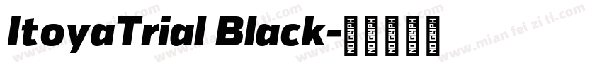 ItoyaTrial Black字体转换